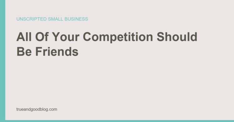 Karen Aucoin quote card saying all the people who are your competition should be your best friends and in your corner.