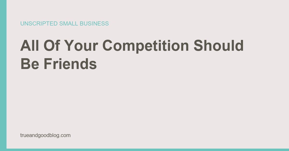 Karen Aucoin quote card saying all the people who are your competition should be your best friends and in your corner.